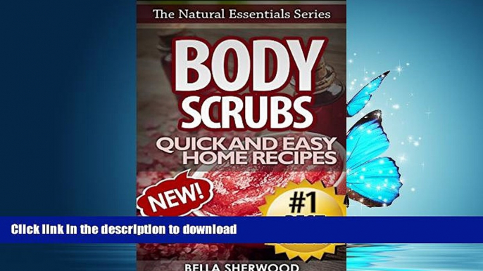 FAVORITE BOOK  Body Scrubs: Aromatherapy Recipes for Quick and Easy Essential Oil Scrubs (The