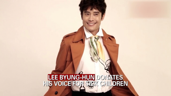 LEE BYUNG-HUN DONATES HIS VOICE FOR SICK CHILDREN