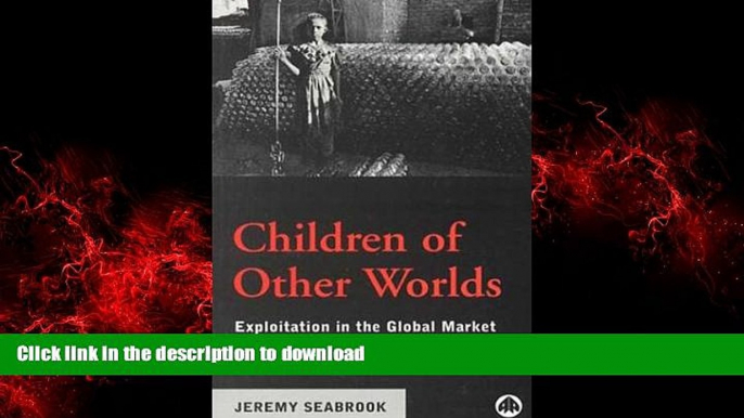 Best books  Children of Other Worlds: Exploitation in the Global Market