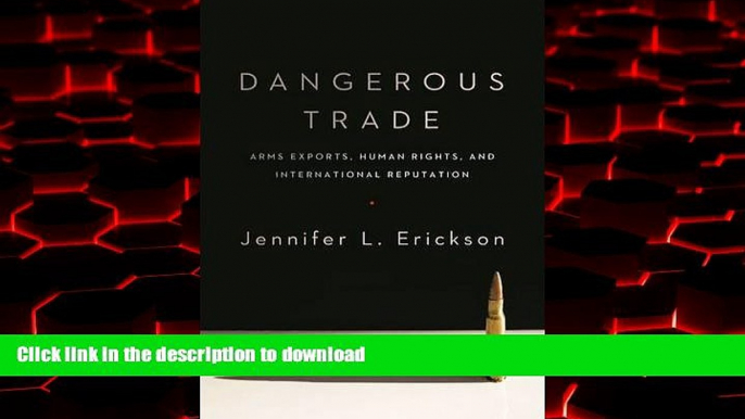 liberty books  Dangerous Trade: Arms Exports, Human Rights, and International Reputation online to