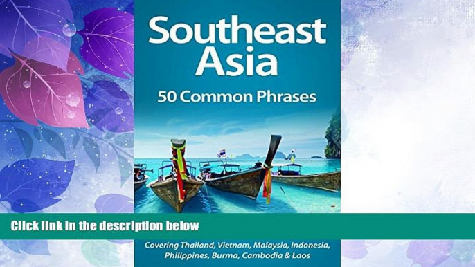 Buy NOW  Southeast Asia: 50 Common Phrases: Covering Thailand, Vietnam, Malaysia, Indonesia,