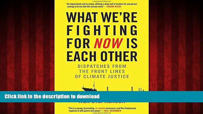 Read book  What We re Fighting for Now Is Each Other: Dispatches from the Front Lines of Climate