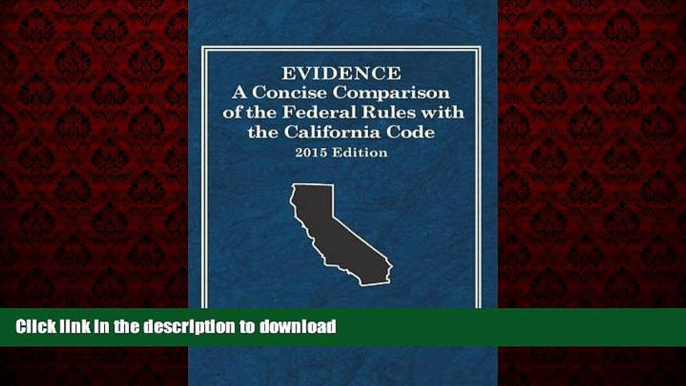 Read books  Evidence, A Concise Comparison of the Federal Rules with the California Code, 2015