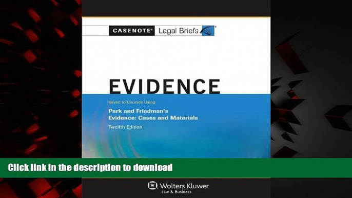 liberty books  Casenote Legal Briefs: Evidence Keyed to Park and Friedman, 12th Edition (with