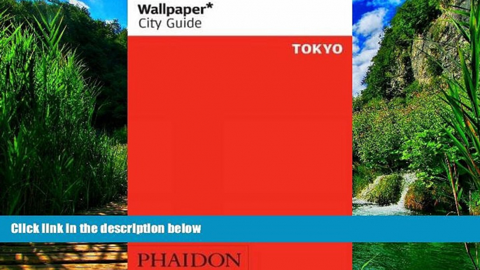 Best Buy Deals  Wallpaper* City Guide Tokyo 2014 (Wallpaper City Guides)  Full Ebooks Most Wanted