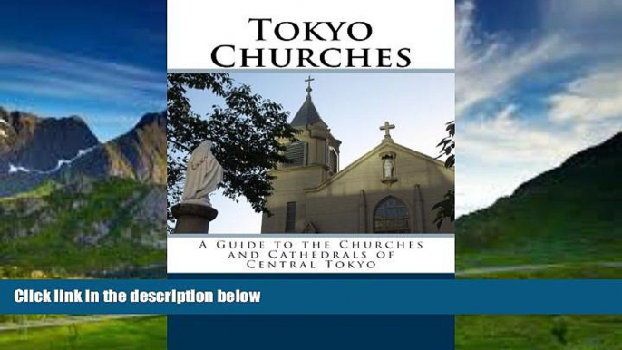 Best Buy PDF  Tokyo Churches: A Guide to the Churches and Cathedrals of Central Tokyo  Best