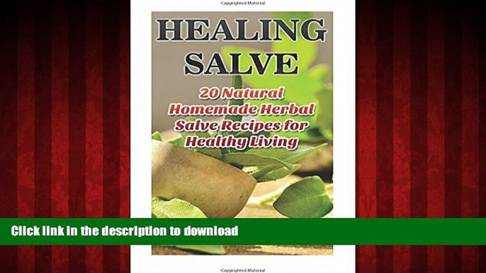 Buy books  Healing Salve: 20 Natural Homemade Herbal Salve Recipes for Healthy Living: (Homemade