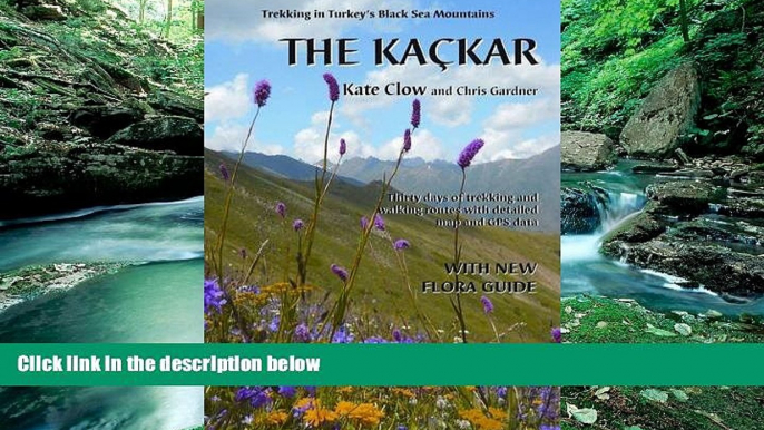 Big Deals  The Kackar: Trekking in Turkey s Black Sea Mountains  Full Ebooks Most Wanted