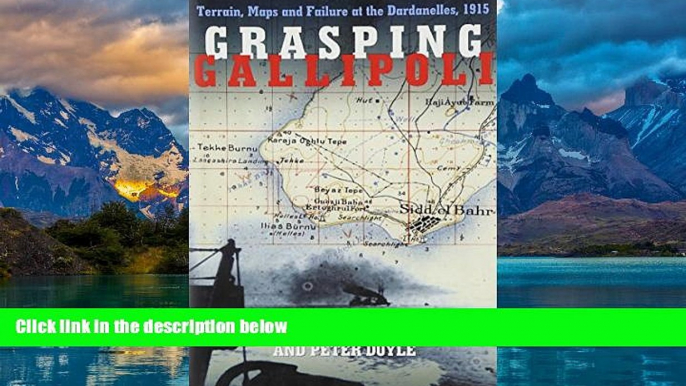 Big Deals  Grasping Gallipoli: Terrains, Maps and Failure at the Dardanelles, 1915  Best Seller