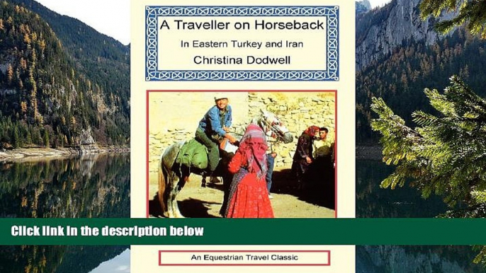 Deals in Books  A Traveller on Horseback in Eastern Turkey and Iran  Premium Ebooks Online Ebooks