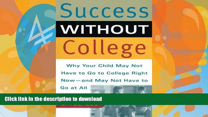 READ  Success Without College: Why Your Child May Not Have to Go to College Right Now--and May