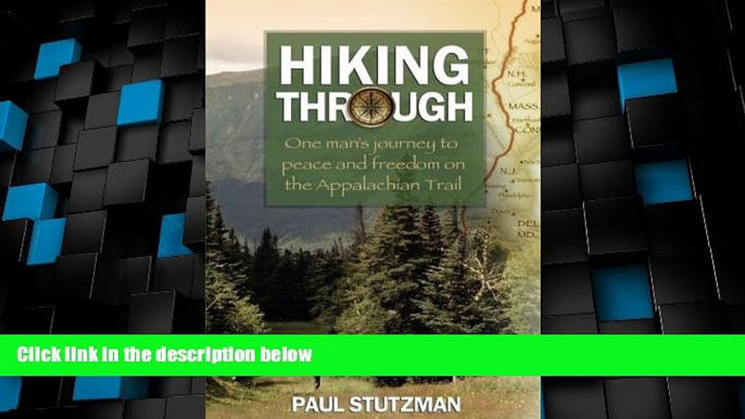 Buy NOW  Hiking Through: One Man s Journey to Peace and Freedom on the Appalachian Trail  Premium