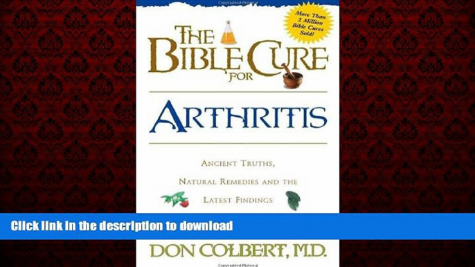 Read books  The Bible Cure for Arthritis: Ancient Truths, Natural Remedies and the Latest Findings