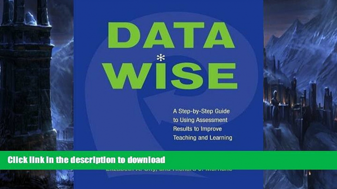 FAVORITE BOOK  Data Wise: A Step-by-Step Guide to Using Assessment Results to Improve Teaching