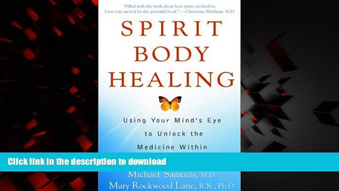 Read books  Spirit Body Healing: Using Your Mind s Eye to Unlock the Medicine Within online pdf