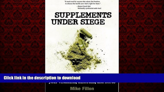 Buy books  Supplements Under Siege: Inside the Conspiracy to Take Away Your Vitamins, Minerals,