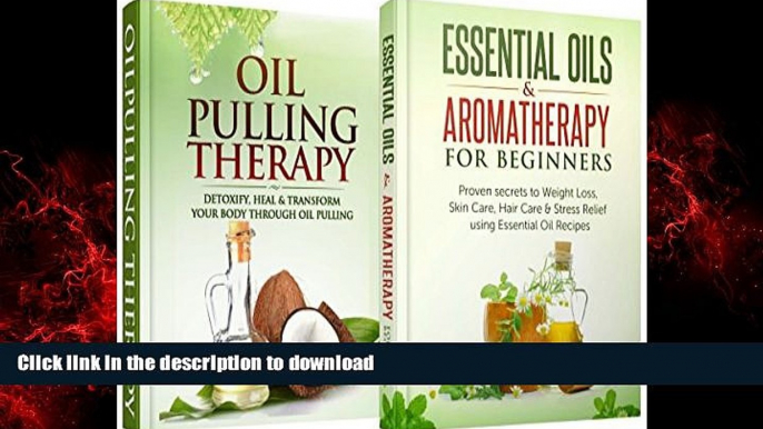 Buy books  Natural Remedies: Bundle: Essential Oils   Aromatherapy for Beginners + Oil Pulling