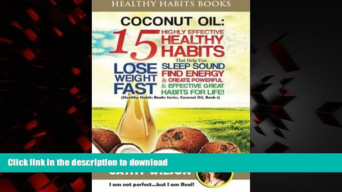 Best books  Coconut Oil: 15 Highly Effective Healthy Habits That Help You Lose Weight FAST, Sleep