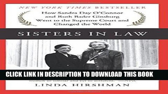 Best Seller Sisters in Law: How Sandra Day O Connor and Ruth Bader Ginsburg Went to the Supreme