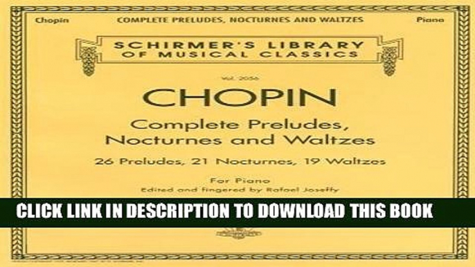 Best Seller Complete Preludes, Nocturnes   Waltzes: 26 Preludes, 21 Nocturnes, 19 Waltzes for