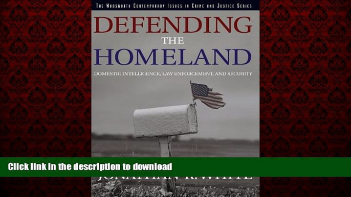 Read book  Defending the Homeland: Domestic Intelligence, Law Enforcement, and Security