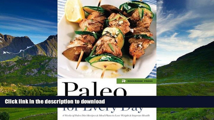 EBOOK ONLINE  Paleo for Every Day: 4 Weeks of Paleo Diet Recipes   Meal Plans to Lose Weight