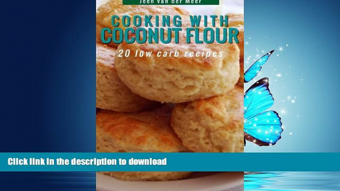 FAVORITE BOOK  Cooking with Coconut Flour: 20 Low Carb Recipes (Coconut Flour Recipes, Low Carb