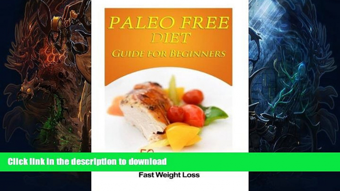 READ  Paleo Free Diet Guide for Beginners: Over 50 Paleo Free Diet Recipes for Optimal Health