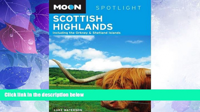 Deals in Books  Moon Spotlight Scottish Highlands: Including the Orkney   Shetland Islands  BOOK