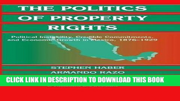 Best Seller The Politics of Property Rights: Political Instability, Credible Commitments, and