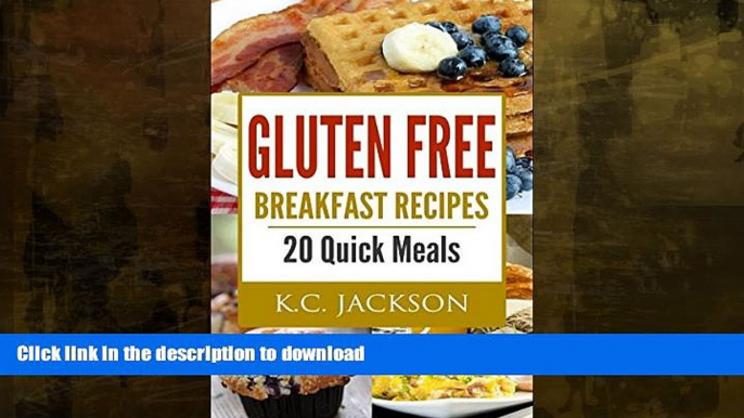 READ BOOK  Gluten Free Breakfast Recipes: 20 Quick Meals (Gluten Free Recipes Book 1) FULL ONLINE