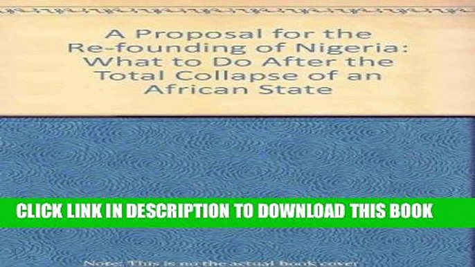 Ebook A Proposal for the Re-founding of Nigeria: What to Do After the Total Collapse of an African