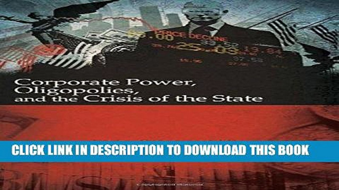 Best Seller Corporate Power, Oligopolies, and the Crisis of the State Free Read