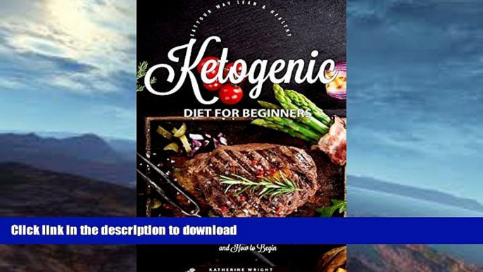 READ BOOK  Ketogenic Diet: for Beginners: Everything You Need to Know about Ketogenic Diet and