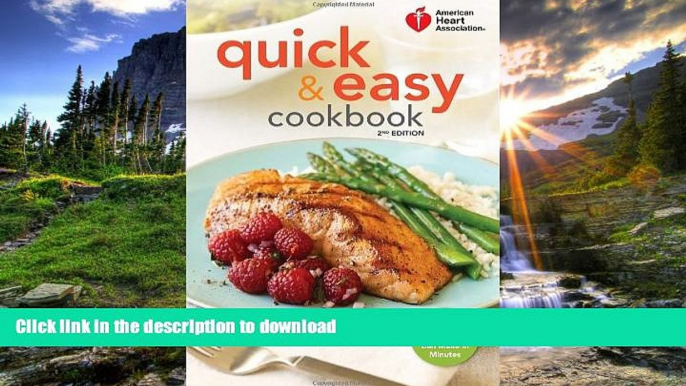 READ BOOK  American Heart Association Quick   Easy Cookbook, 2nd Edition: More Than 200 Healthy