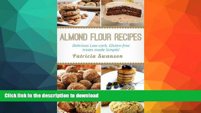 GET PDF  Almond Flour Recipes: Delicious Low-Carb, Gluten-free treats made Simple!  GET PDF