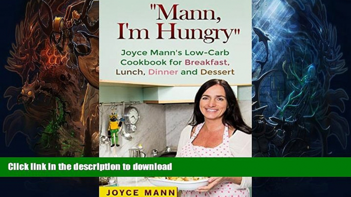 READ  Low Carb Recipes: "Mann, I m hungry" - Joyce Mann s Low-Carb Cookbook for Breakfast, Lunch,