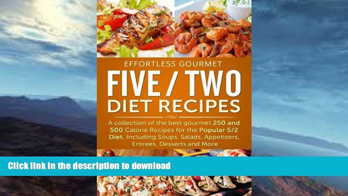 FAVORITE BOOK  Effortless Gourmet Five Two Diet Recipes - Delicious Recipes for 5:2 Diet,