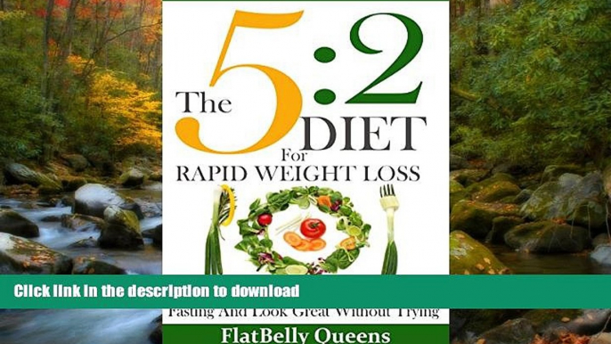 FAVORITE BOOK  The 5:2 Diet For Rapid Weight Loss: Lose Weight Fast Using Intermittent Fasting