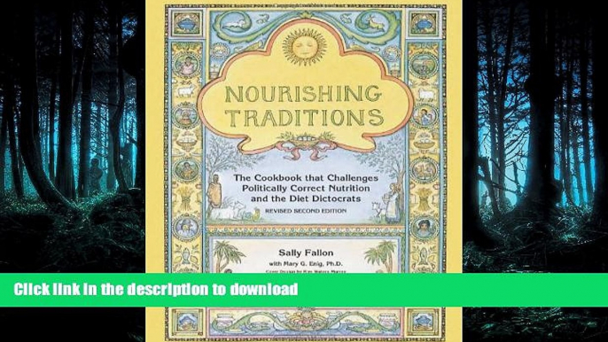 READ BOOK  Nourishing Traditions: The Cookbook that Challenges Politically Correct Nutrition and