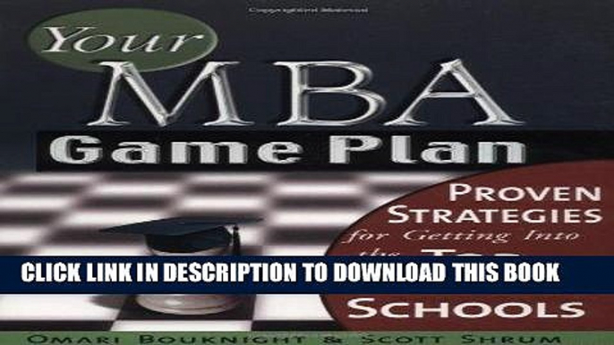 Best Seller Your MBA Game Plan: Proven Strategies for Getting Into the Top Business Schools Free