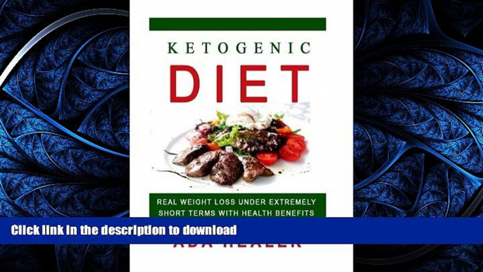 GET PDF  Ketogenic Diet: Real Weight Loss Under Extremely Short Terms With Health Benefits