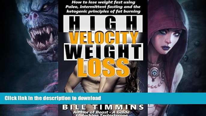 READ BOOK  High-Velocity Weight Loss - How to lose weight fast using Paleo, intermittent fasting