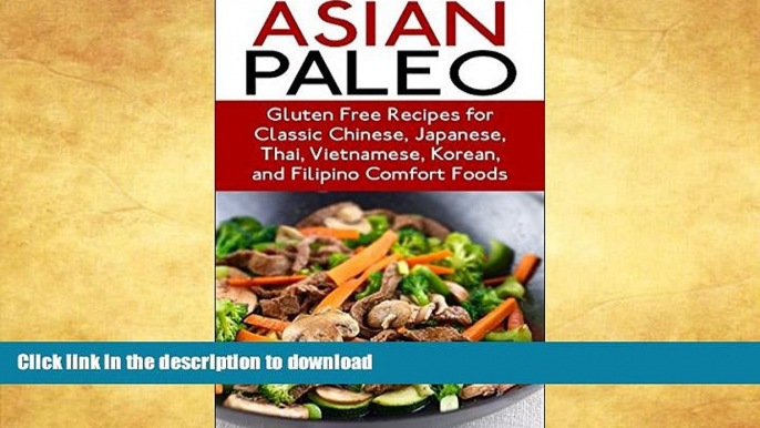 FAVORITE BOOK  Asian Paleo Recipes: Gluten Free Recipes for Classic Chinese, Japanese, Thai,