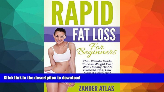 FAVORITE BOOK  Rapid Fat Loss For Beginners: The Ultimate Guide To Lose Weight Fast With Healthy