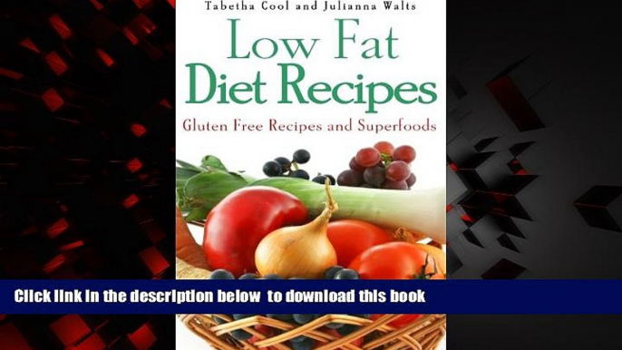 liberty books  Low Fat Diet Recipes: Gluten Free Recipes and Superfoods full online