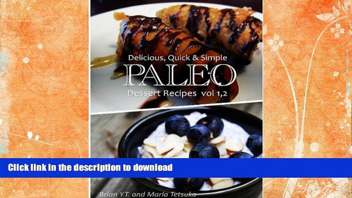 FAVORITE BOOK  Paleo Dessert Vol. 1,2 - Delicious, Quick   Simple Paleo Recipes FULL ONLINE