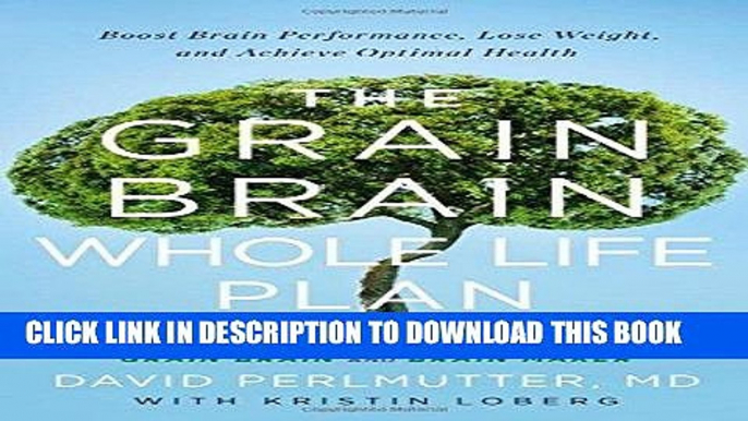 [PDF] The Grain Brain Whole Life Plan: Boost Brain Performance, Lose Weight, and Achieve Optimal