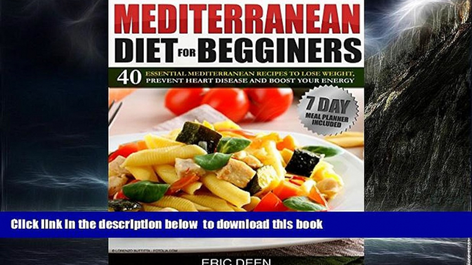 Read books  Mediterranean Diet For Beginners: 40 Essential Mediterranean Recipes to Lose Weight,