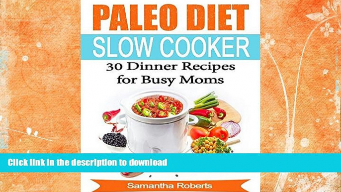 READ  Paleo Diet Slow Cooker Dinner Recipes For Busy Moms: (30 of the Most Delicious Dinner